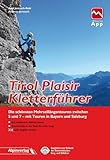 Tirol Plaisir Kletterführer: Die schönsten Mehrseillängentouren zwischen 5 und 7 - mit Touren in Bayern und Salzburg - mit Touren-App Zugang