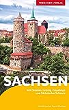 TRESCHER Reiseführer Sachsen: Mit Dresden, Leipzig, Erzgebirge und Sächsischer Schweiz