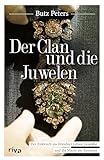Der Clan und die Juwelen: Der Einbruch ins Dresdner Grüne Gewölbe und die Macht der Remmos. Das True-Crime-Buch zum Jahrhundertcoup