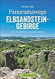 Bruckmann Wanderführer: Panoramawege Elbsandsteingebirge. Die 33 schönsten Aussichtstouren in der Sächsischen Schweiz. Einmalige Landschaften und ... GPS-Tracks zum Download (Erlebnis Wandern)
