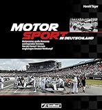 Motorsport Buch – Motorsport in Deutschland: Meilensteine, große Momente & legendäre Rennstrecken. Von der Formel 1 bis zum waghalsigen Amateur-Wettkampf