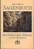 Sagenbuch der Sächsischen Schweiz und ihrer Randgebiete: Komment. Ausg. Hrsg. u. Nachw. v. Manfred Schober