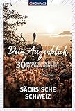 KOMPASS Dein Augenblick Sächsische Schweiz: 30 Wandertouren, die dich ins Staunen versetzen