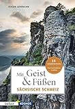 Mit Geist & Füßen Sächsische Schweiz (Mit Geist und Füßen)