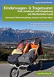 Kinderwagen-und Tragetouren Tirol: Innsbruck und Umgebung mit Werdenfelser Land Karwendel, Wettersteingebirge, Stubaier und Tuxer Alpen: 47 lohnende ... und Kleinkindalter (Kinderwagen-Wanderungen)