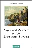 Sagen und Märchen aus der Sächsischen Schweiz