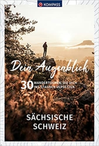 Cover: KOMPASS Dein Augenblick Sächsische Schweiz: 30 Wandertouren, die dich ins Staunen versetzen.
