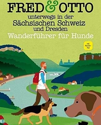 Unser Erfahrungsbericht: FRED & OTTO Wanderguide für Hunde in der Sächsischen Schweiz und Dresden