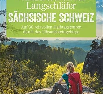 Unsere Erfahrungen mit dem Wanderführer: Wandertouren für Langschläfer Sächsische Schweiz