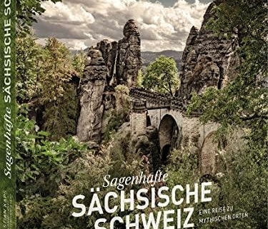 Sächsische Schweiz entdecken: Ein faszinierender Bildband mit mythischen Orten
