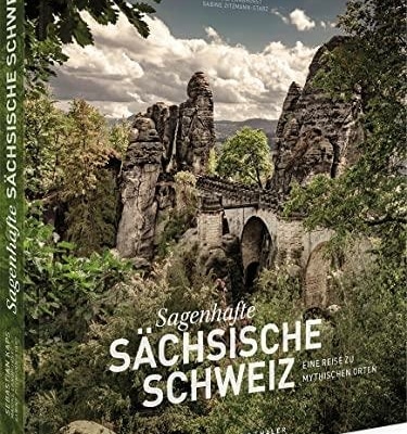 Sächsische Schweiz entdecken: Ein faszinierender Bildband mit mythischen Orten