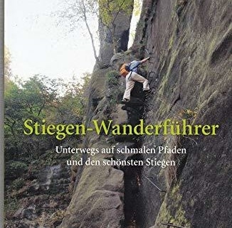 Wanderlust entfesselt: Erfahren Sie mehr über den Stiegen-Wanderführer Sächsische Schweiz!