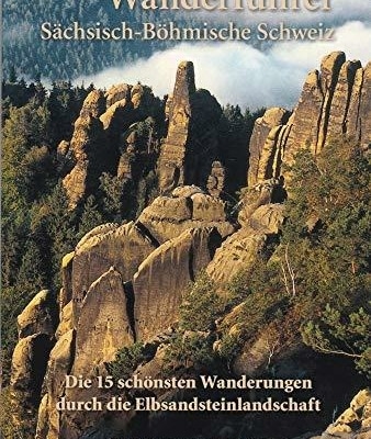 Unsere Erfahrungen: Die 15 besten Wanderungen durch Elbsandsteinlandschaft – Wanderführer Sächsische Schweiz – Böhmische Schweiz