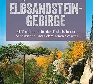 Unser Erfahrungsbericht: Wanderführer Elbsandsteingebirge – Abenteuer abseits der Massen