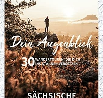 KOMPASS Dein Augenblick Sächsische Schweiz: Wandertouren zum Staunen