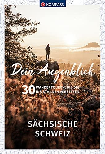 KOMPASS Dein Augenblick⁤ Sächsische Schweiz: ‍Wandertouren zum Staunen